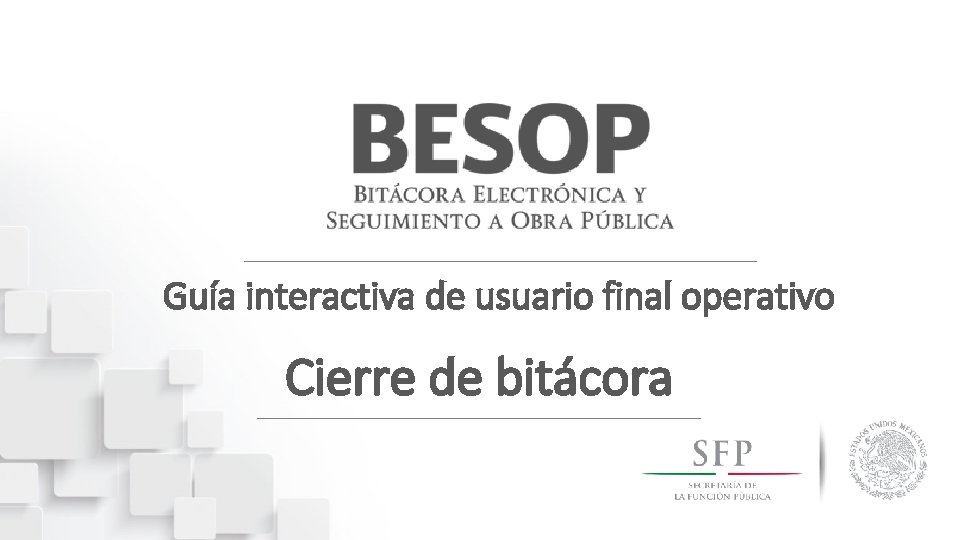 Guía interactiva de usuario final operativo Cierre de bitácora 