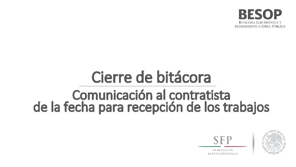 Cierre de bitácora Comunicación al contratista de la fecha para recepción de los trabajos