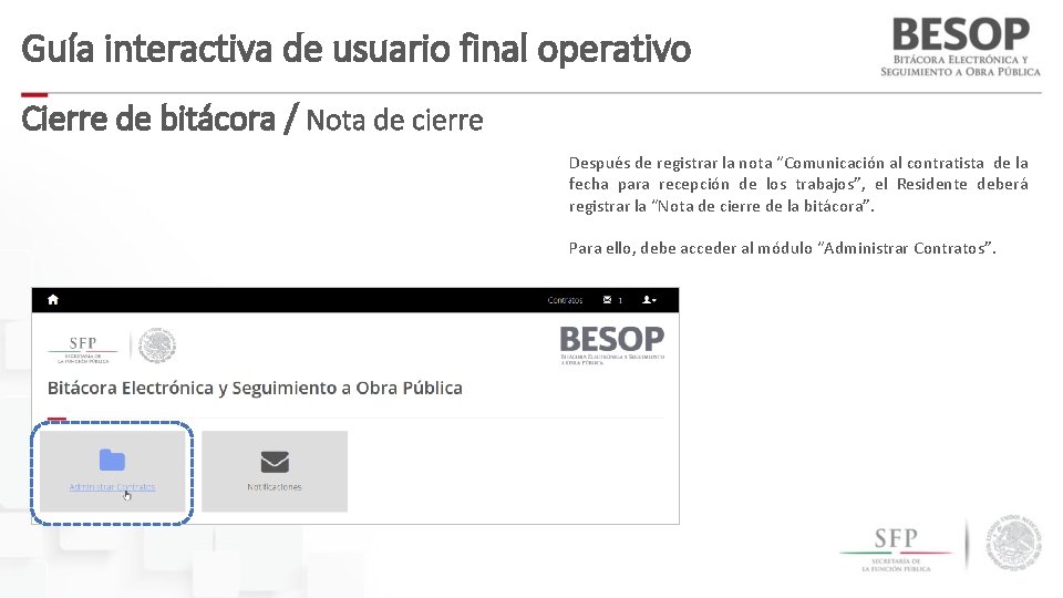 Guía interactiva de usuario final operativo Cierre de bitácora / Nota de cierre Después