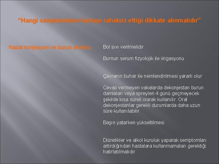 “Hangi semptomların hastayı rahatsız ettiği dikkate alınmalıdır” Nazal konjesyon ve burun akıntısı Bol sıvı