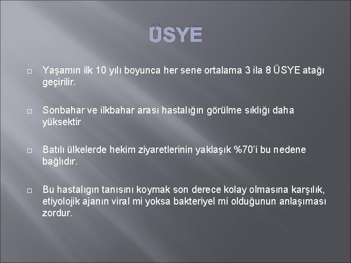 ÜSYE Yaşamın ilk 10 yılı boyunca her sene ortalama 3 ila 8 ÜSYE atağı