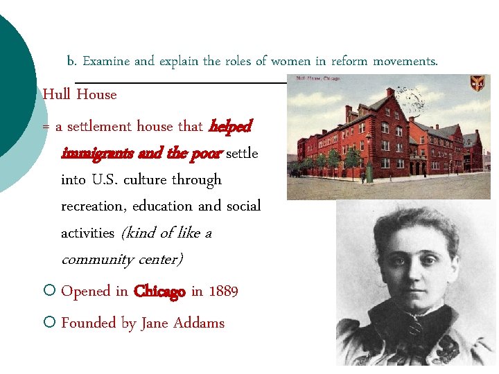 b. Examine and explain the roles of women in reform movements. Hull House =