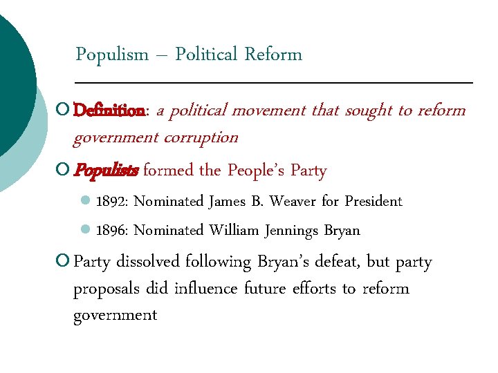 Populism – Political Reform a political movement that sought to reform government corruption ¡