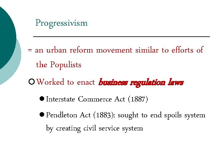 Progressivism = an urban reform movement similar to efforts of the Populists ¡ Worked