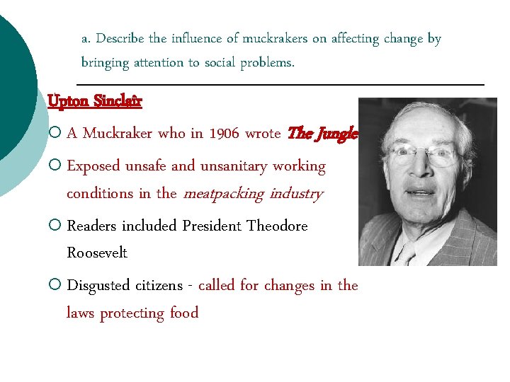 a. Describe the influence of muckrakers on affecting change by bringing attention to social