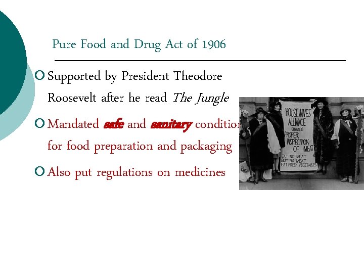 Pure Food and Drug Act of 1906 ¡ Supported by President Theodore Roosevelt after