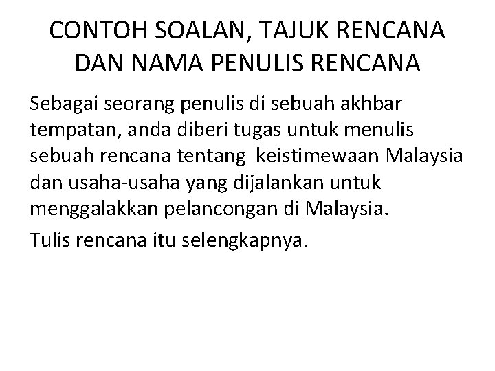 CONTOH SOALAN, TAJUK RENCANA DAN NAMA PENULIS RENCANA Sebagai seorang penulis di sebuah akhbar