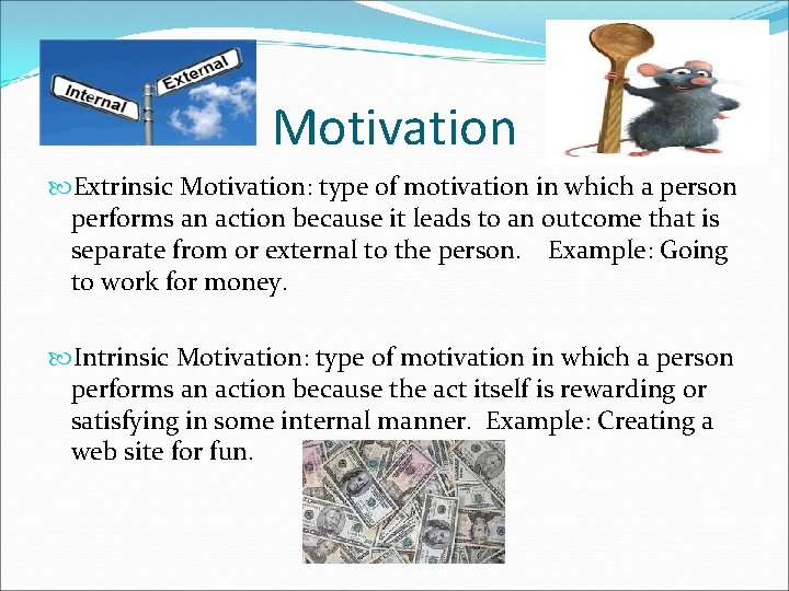 Motivation Extrinsic Motivation: type of motivation in which a person performs an action because