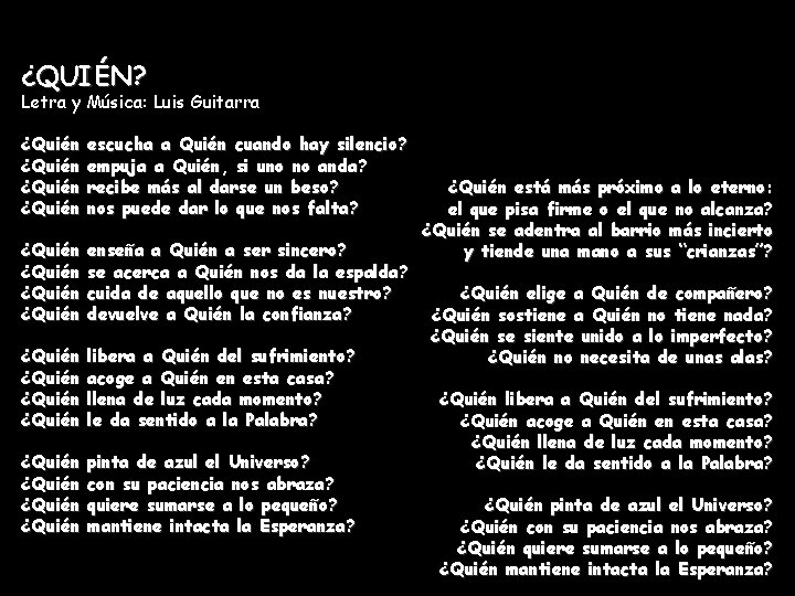 ¿QUIÉN? Letra y Música: Luis Guitarra ¿Quién escucha a Quién cuando hay silencio? empuja