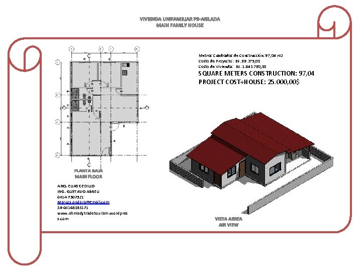 Metros Cuadrados de Construcción: 97, 04 m 2 Costo de Proyecto: Bs. 89. 275,