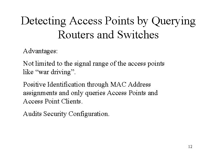 Detecting Access Points by Querying Routers and Switches Advantages: Not limited to the signal