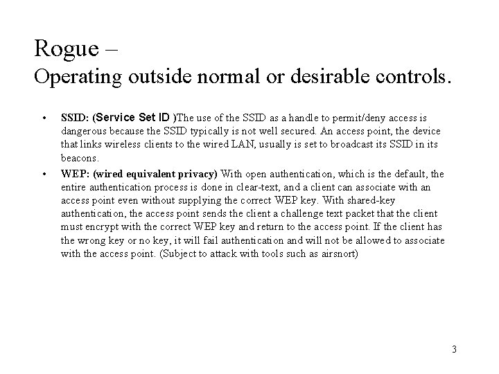 Rogue – Operating outside normal or desirable controls. • • SSID: (Service Set ID