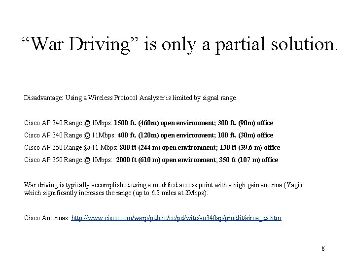 “War Driving” is only a partial solution. Disadvantage: Using a Wireless Protocol Analyzer is