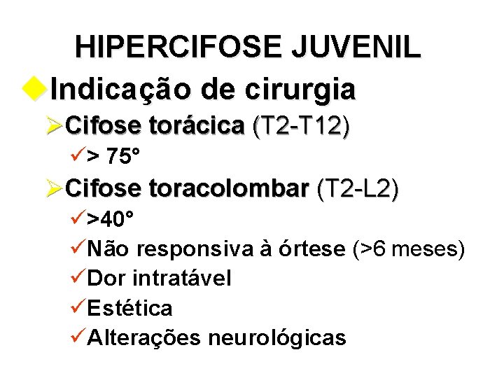 HIPERCIFOSE JUVENIL u. Indicação de cirurgia ØCifose torácica (T 2 -T 12) ü> 75°