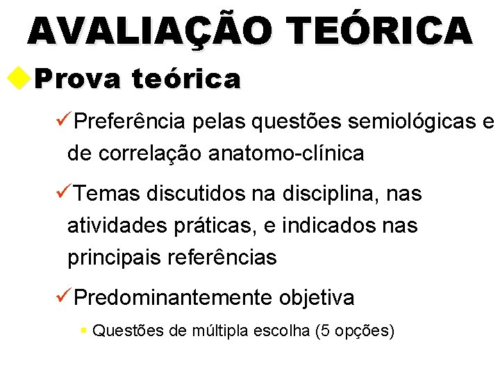 AVALIAÇÃO TEÓRICA u. Prova teórica üPreferência pelas questões semiológicas e de correlação anatomo-clínica üTemas