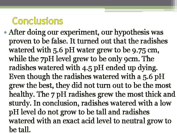 Conclusions • After doing our experiment, our hypothesis was proven to be false. It