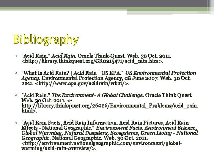 Bibliography • "Acid Rain. " Acid Rain. Oracle Think-Quest. Web. 30 Oct. 2011. <http: