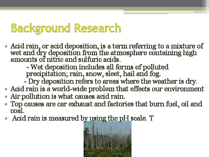 Background Research • Acid rain, or acid deposition, is a term referring to a
