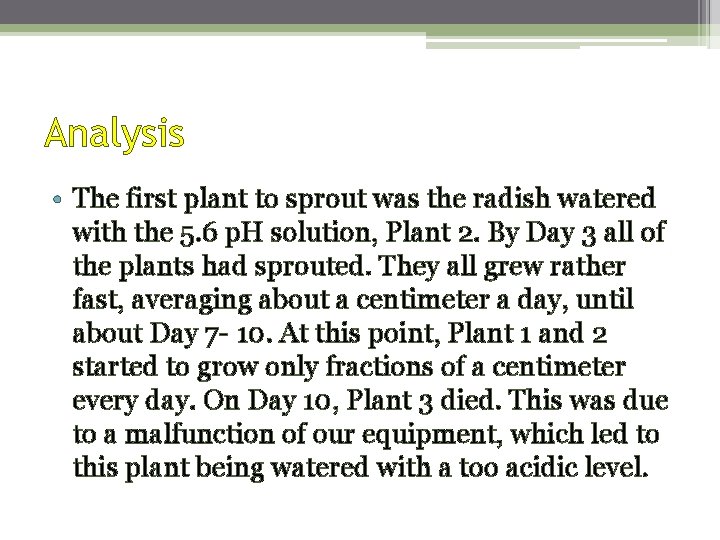 Analysis • The first plant to sprout was the radish watered with the 5.