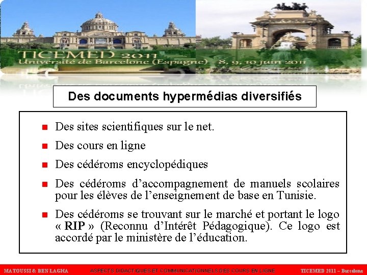 Des documents hypermédias diversifiés n Des sites scientifiques sur le net. n Des cours