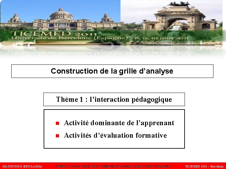 Construction de la grille d’analyse Thème 1 : l’interaction pédagogique n Activité dominante de