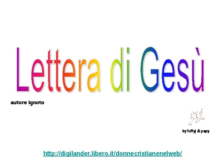 autore ignoto by fuffyj & papy http: //digilander. libero. it/donnecristianenelweb/ 