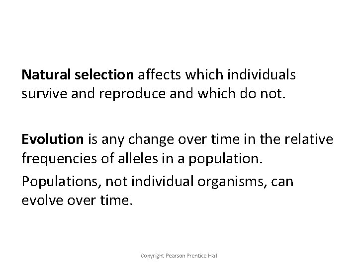 16 -2 Evolution as Genetic Change Natural selection affects which individuals survive and reproduce