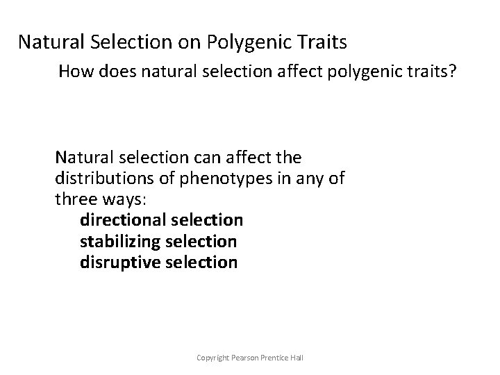 Natural Selection on Polygenic Traits How does natural selection affect polygenic traits? Natural selection