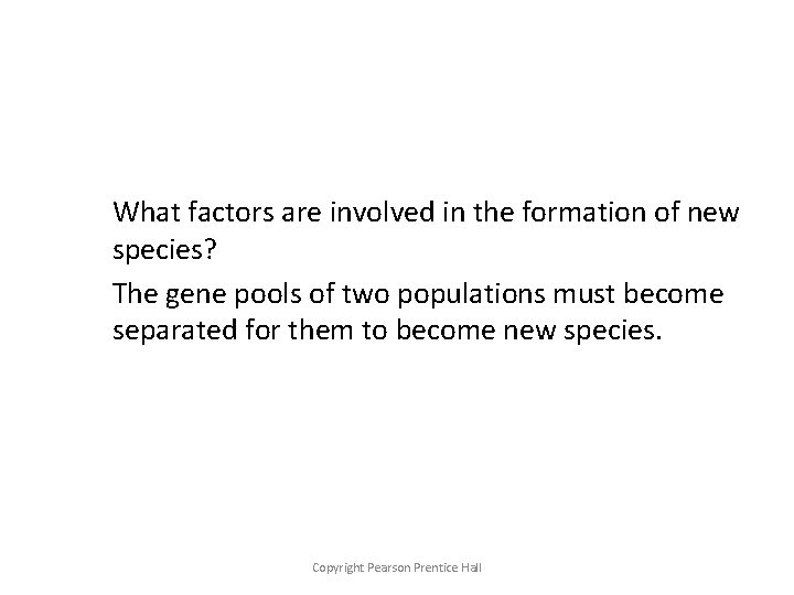 What factors are involved in the formation of new species? The gene pools of
