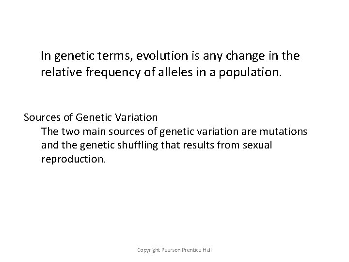 In genetic terms, evolution is any change in the relative frequency of alleles in
