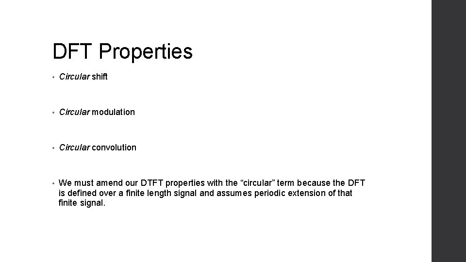 DFT Properties • Circular shift • Circular modulation • Circular convolution • We must