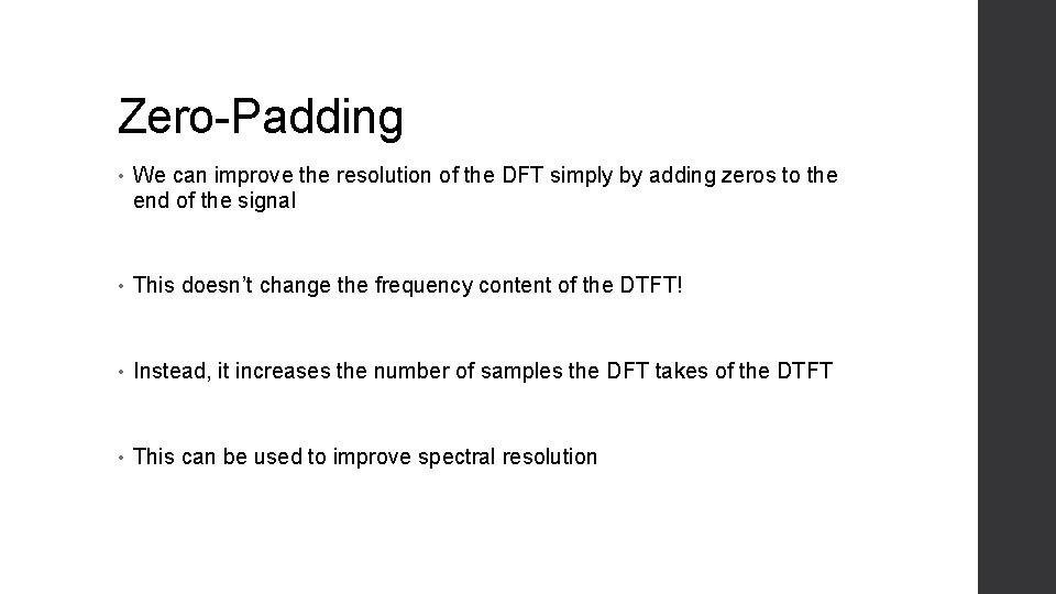 Zero-Padding • We can improve the resolution of the DFT simply by adding zeros