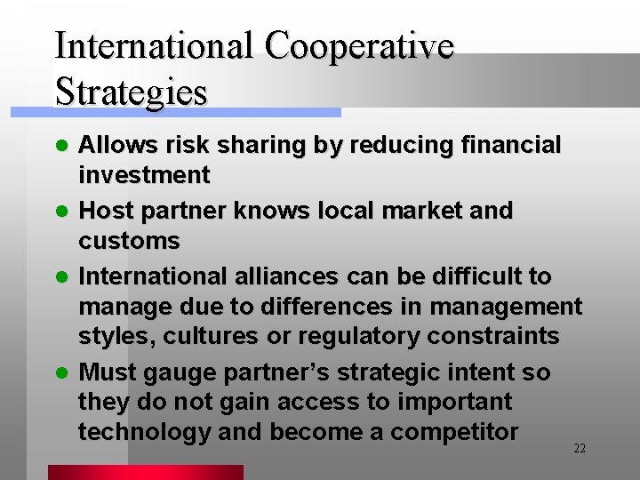 International Cooperative Strategies l l Allows risk sharing by reducing financial investment Host partner