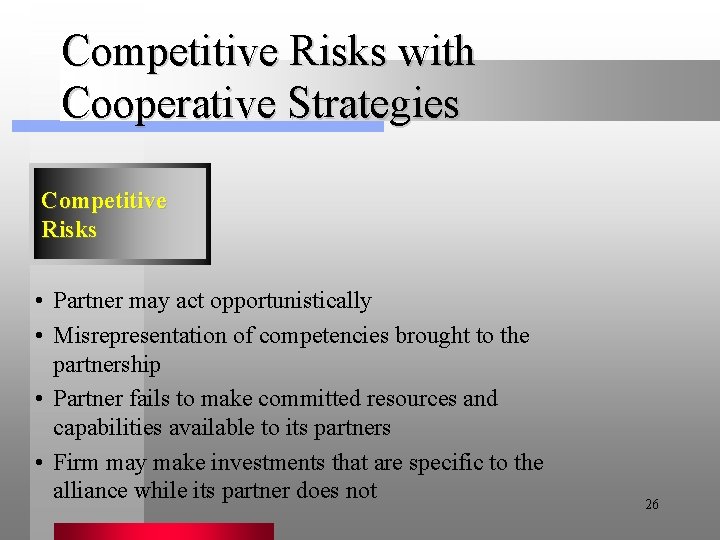 Competitive Risks with Cooperative Strategies Competitive Risks • Partner may act opportunistically • Misrepresentation