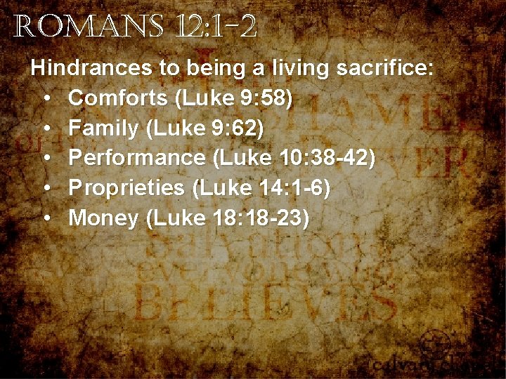 Romans 12: 1 -2 Hindrances to being a living sacrifice: • Comforts (Luke 9: Romans 12: 1 -2 Hindrances to being a living sacrifice: • Comforts (Luke 9: