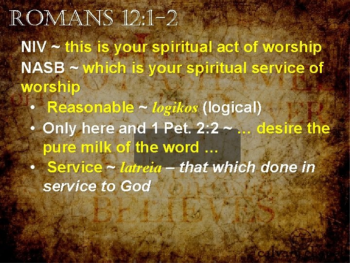 Romans 12: 1 -2 NIV ~ this is your spiritual act of worship NASB Romans 12: 1 -2 NIV ~ this is your spiritual act of worship NASB