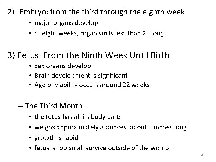 2) Embryo: from the third through the eighth week • major organs develop •