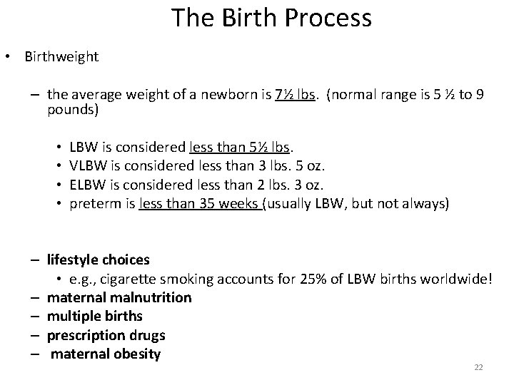 The Birth Process • Birthweight – the average weight of a newborn is 7½