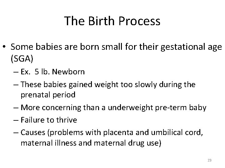 The Birth Process • Some babies are born small for their gestational age (SGA)