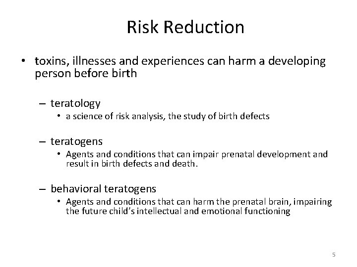 Risk Reduction • toxins, illnesses and experiences can harm a developing person before birth