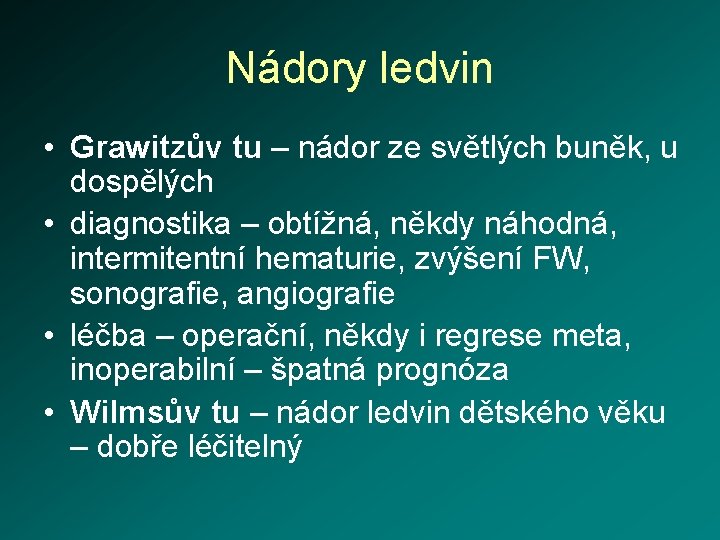 Nádory ledvin • Grawitzův tu – nádor ze světlých buněk, u dospělých • diagnostika