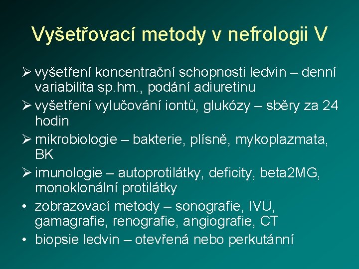 Vyšetřovací metody v nefrologii V Ø vyšetření koncentrační schopnosti ledvin – denní variabilita sp.