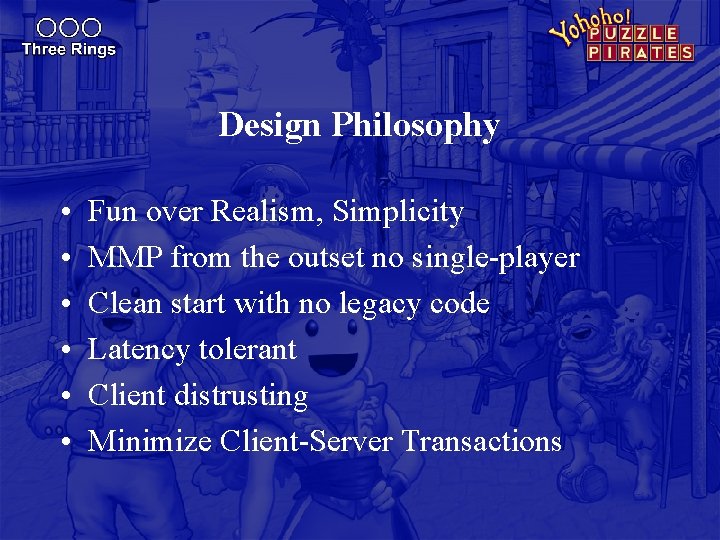 Design Philosophy • • • Fun over Realism, Simplicity MMP from the outset no