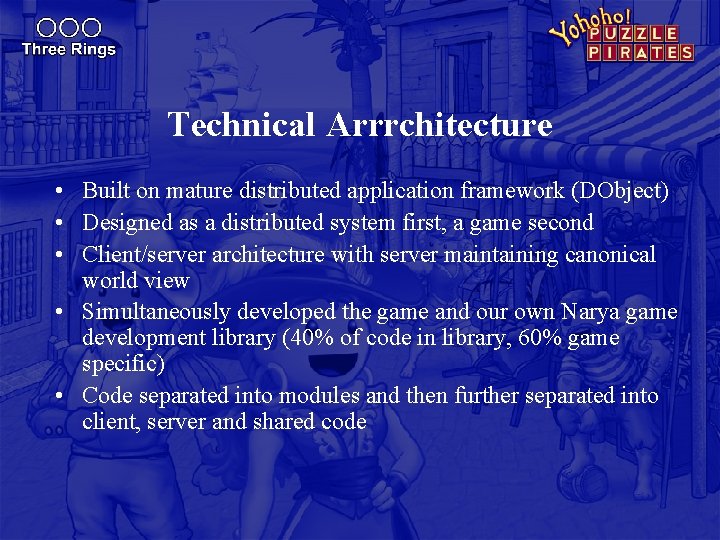 Technical Arrrchitecture • Built on mature distributed application framework (DObject) • Designed as a