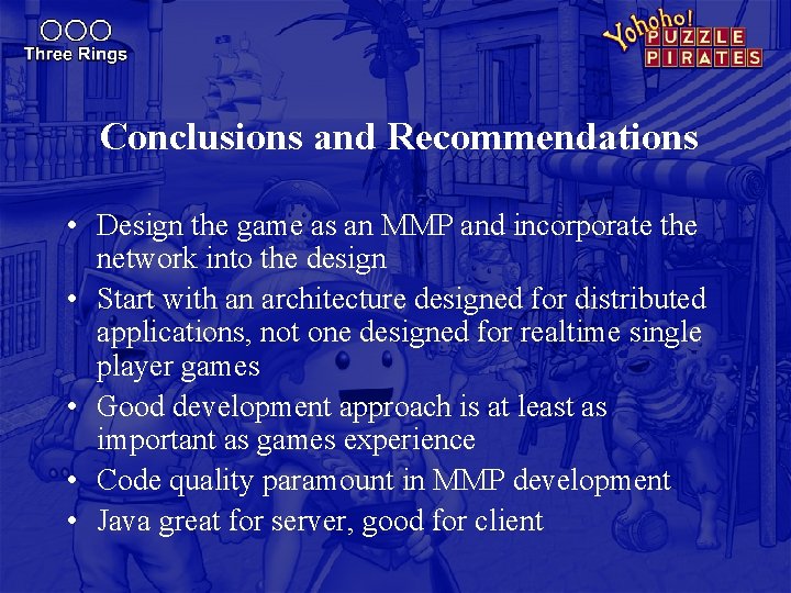 Conclusions and Recommendations • Design the game as an MMP and incorporate the network