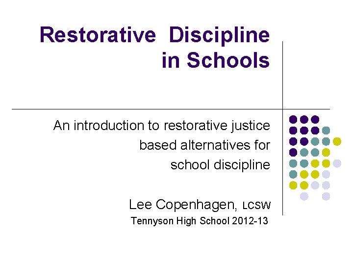 Restorative Discipline in Schools An introduction to restorative justice based alternatives for school discipline