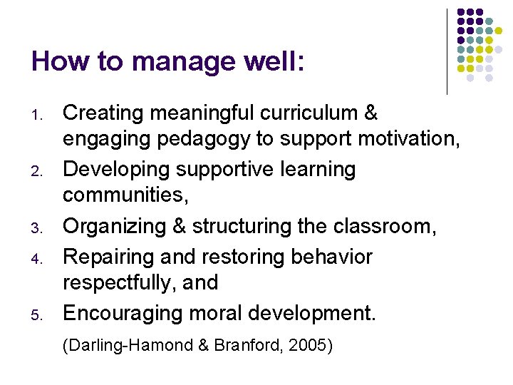 How to manage well: 1. 2. 3. 4. 5. Creating meaningful curriculum & engaging