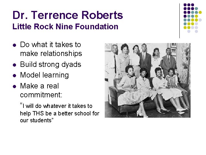 Dr. Terrence Roberts Little Rock Nine Foundation l l Do what it takes to