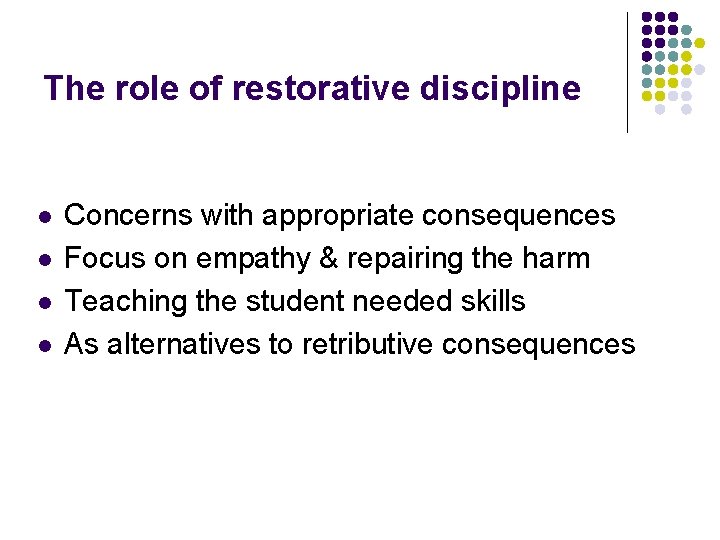 The role of restorative discipline l l Concerns with appropriate consequences Focus on empathy