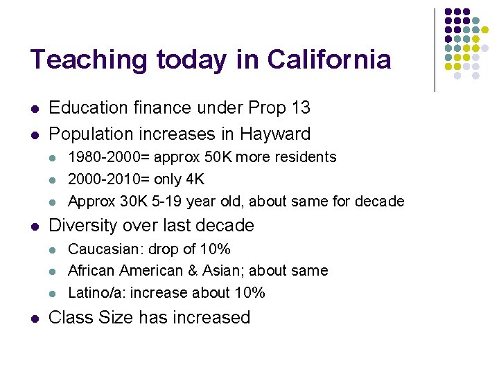 Teaching today in California l l Education finance under Prop 13 Population increases in